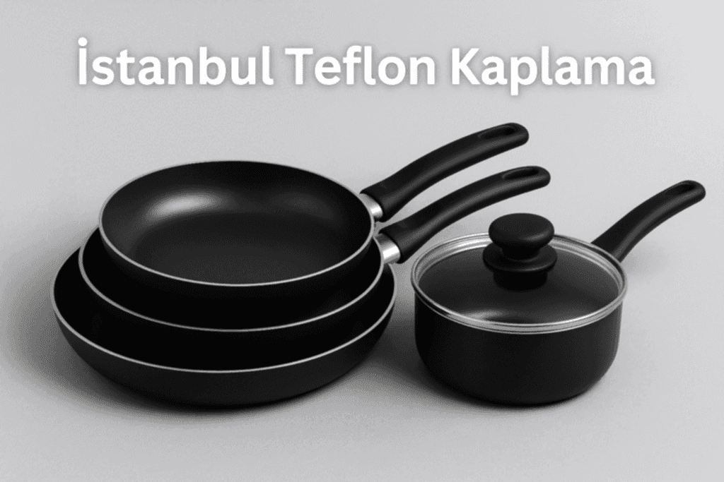 İstanbul Teflon Kaplama – Profesyonel Tava ve Tencere Yenileme