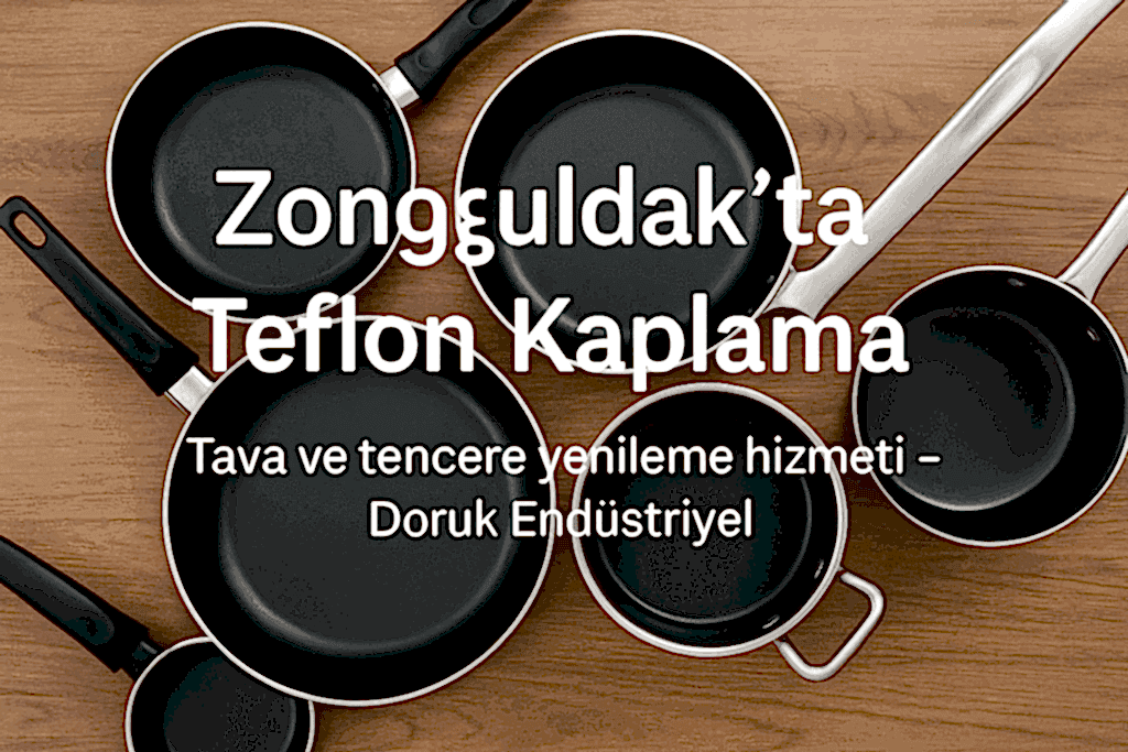 Zonguldak Teflon Kaplama – Tava ve Tencere Yenileme Hizmetleri