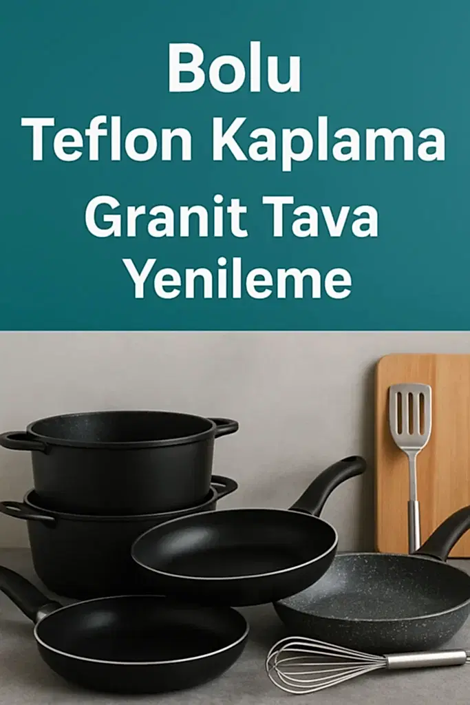 Bolu Teflon Kaplama | Granit Tava Yenileme